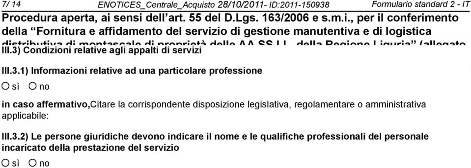 Informazioni relative ad una particolare professione in caso affermativo,citare la corrispondente disposizione legislativa,