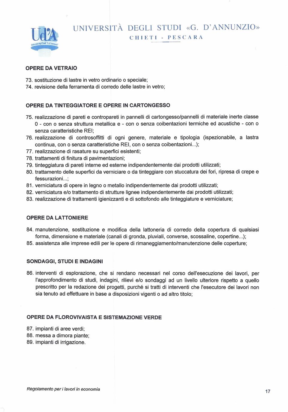 realizzazione di pareti e contropareti in pannelli di cartongesso/pannelli di materiale inerte classe O - con o senza struttura metallica e - con o senza coibentazioni termiche ed acustiche - con o