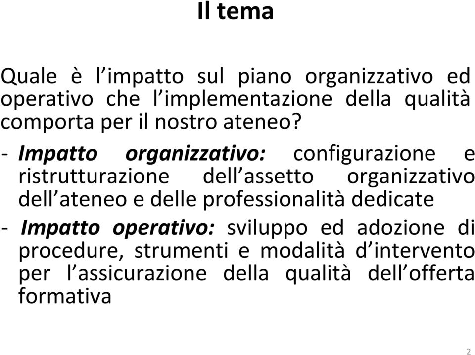 - Impatto organizzativo: configurazione e ristrutturazione dell assetto organizzativo dell ateneo e