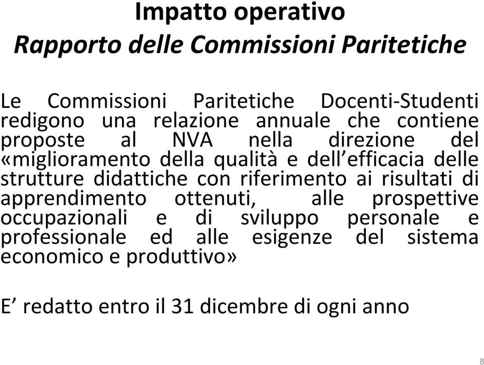 strutture didattiche con riferimento ai risultati di apprendimento ottenuti, alle prospettive occupazionali e di