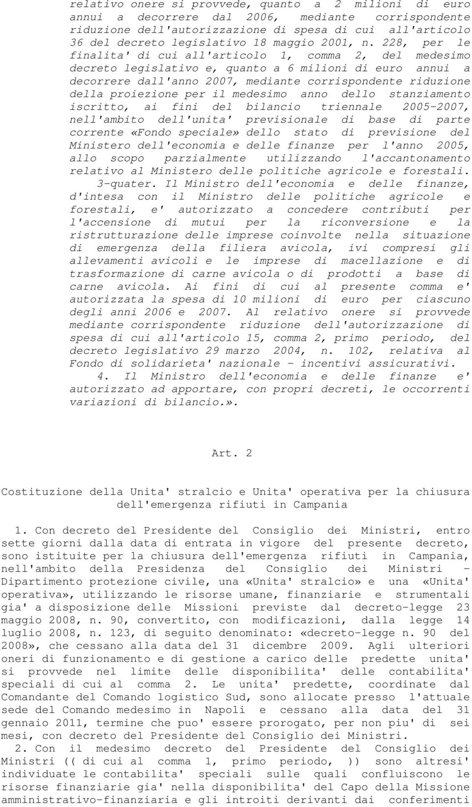 228, per le finalita' di cui all'articolo 1, comma 2, del medesimo decreto legislativo e, quanto a 6 milioni di euro annui a decorrere dall'anno 2007, mediante corrispondente riduzione della