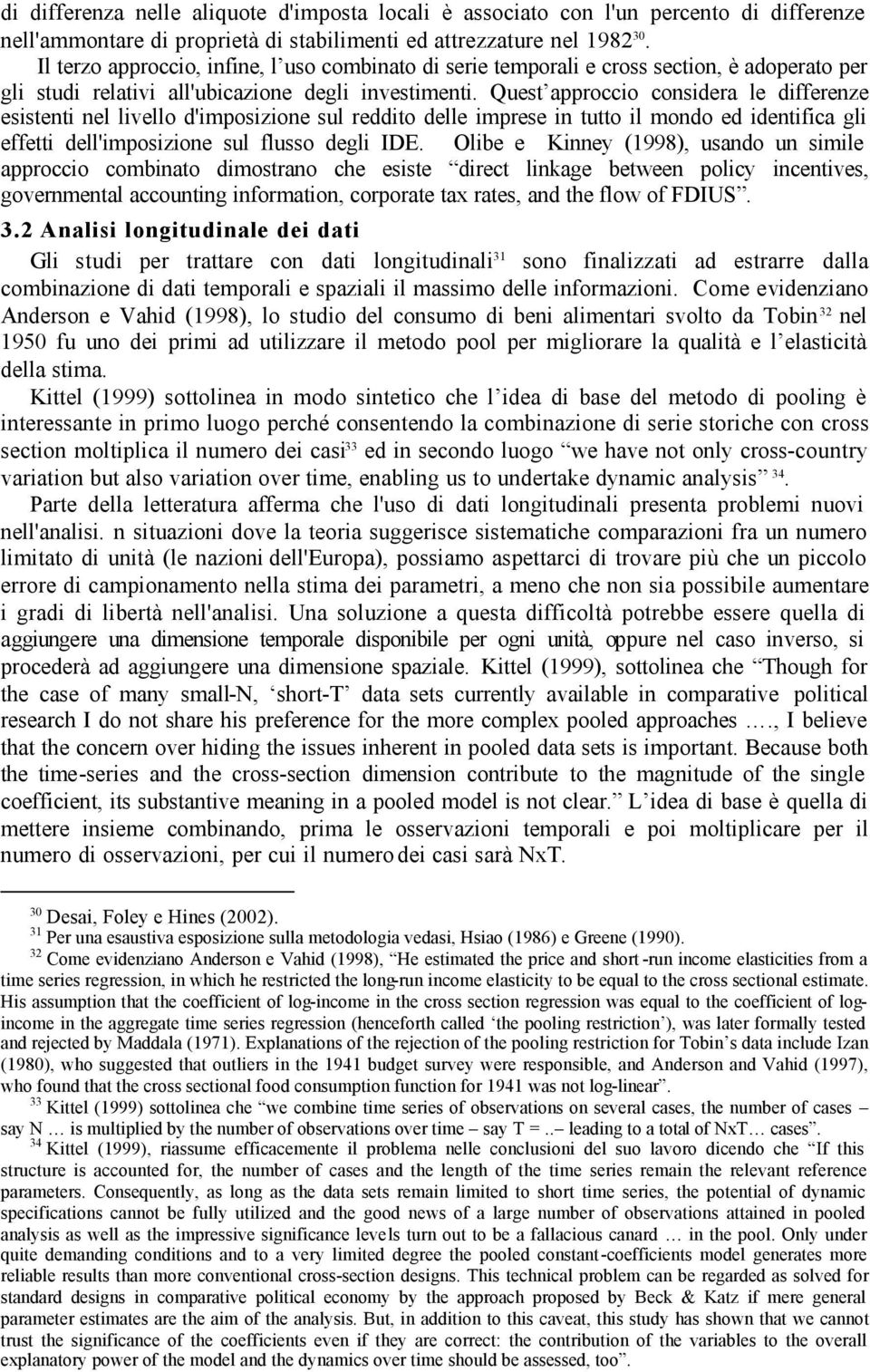 Ques approcco consdera le dfferenze essen nel lvello d'mposzone sul reddo delle mprese n uo l mondo ed denfca gl effe dell'mposzone sul flusso degl IDE.