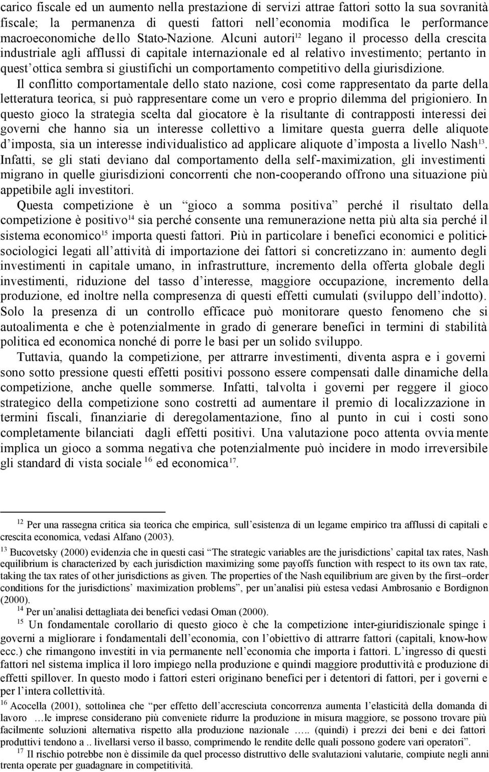 Il conflo comporamenale dello sao nazone, così come rappresenao da pare della leeraura eorca, s può rappresenare come un vero e propro dlemma del prgonero.