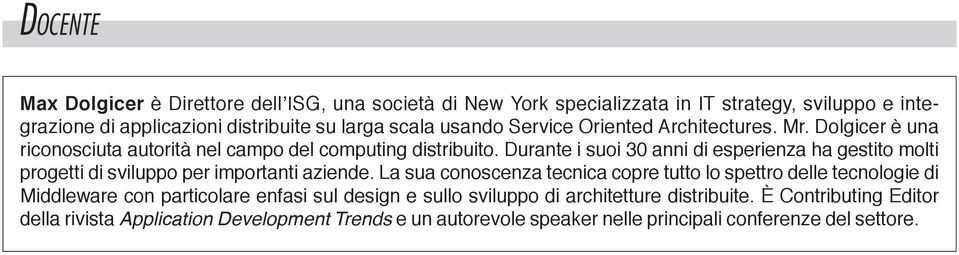 Durante i suoi 30 anni di esperienza ha gestito molti progetti di sviluppo per importanti aziende.