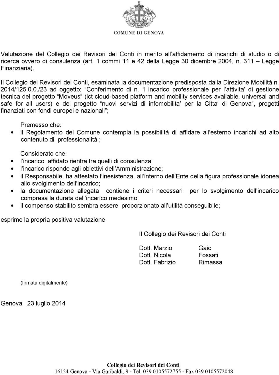 1 incarico professionale per l attivita di gestione tecnica del progetto Moveus (ict cloud-based platform and mobility services available, universal and safe for all users) e del progetto nuovi