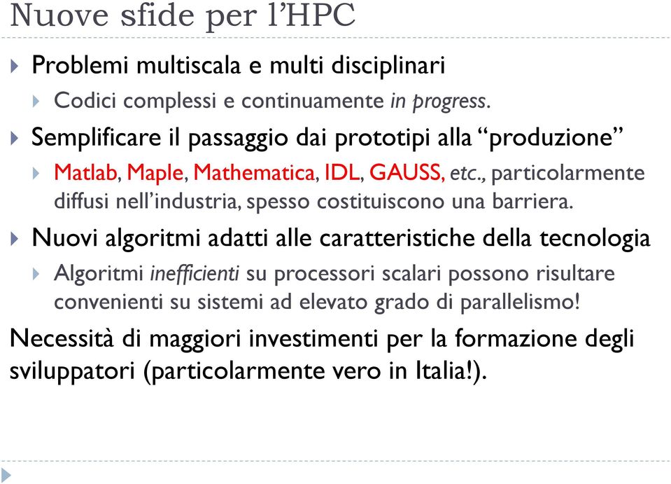 , particolarmente diffusi nell industria, spesso costituiscono una barriera.