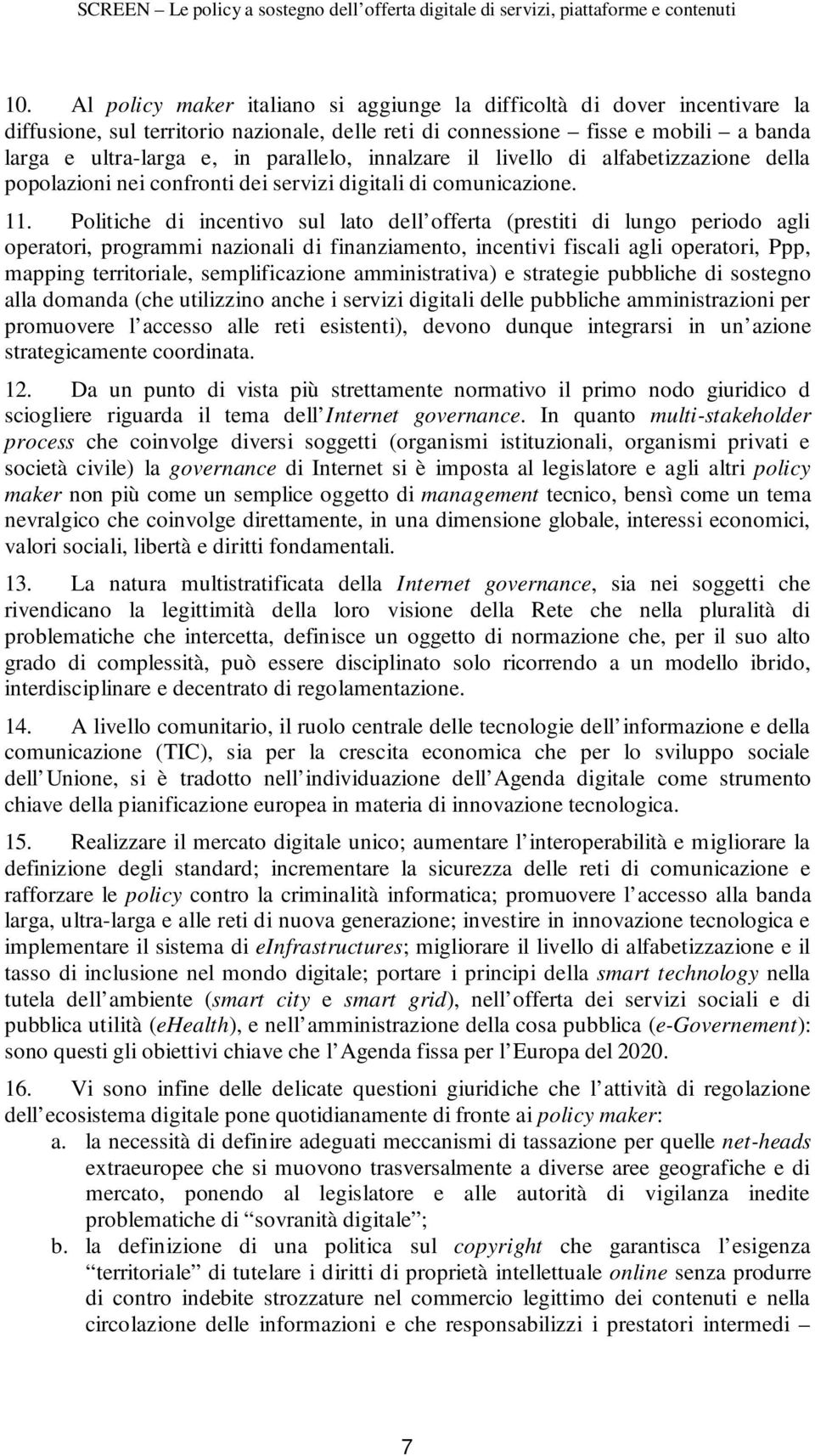 Politiche di incentivo sul lato dell offerta (prestiti di lungo periodo agli operatori, programmi nazionali di finanziamento, incentivi fiscali agli operatori, Ppp, mapping territoriale,