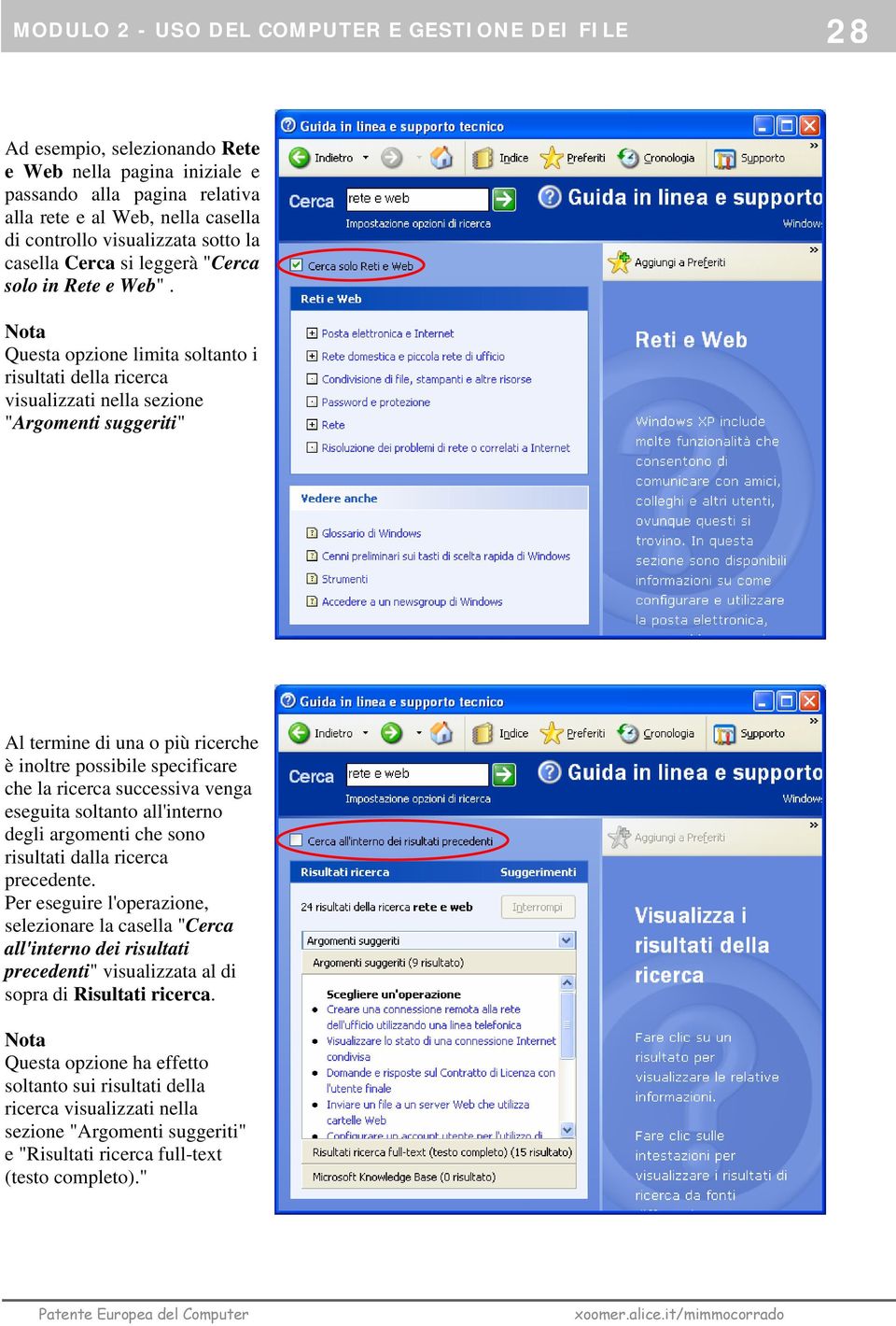 Nota Questa opzione limita soltanto i risultati della ricerca visualizzati nella sezione "Argomenti suggeriti" Al termine di una o più ricerche è inoltre possibile specificare che la ricerca