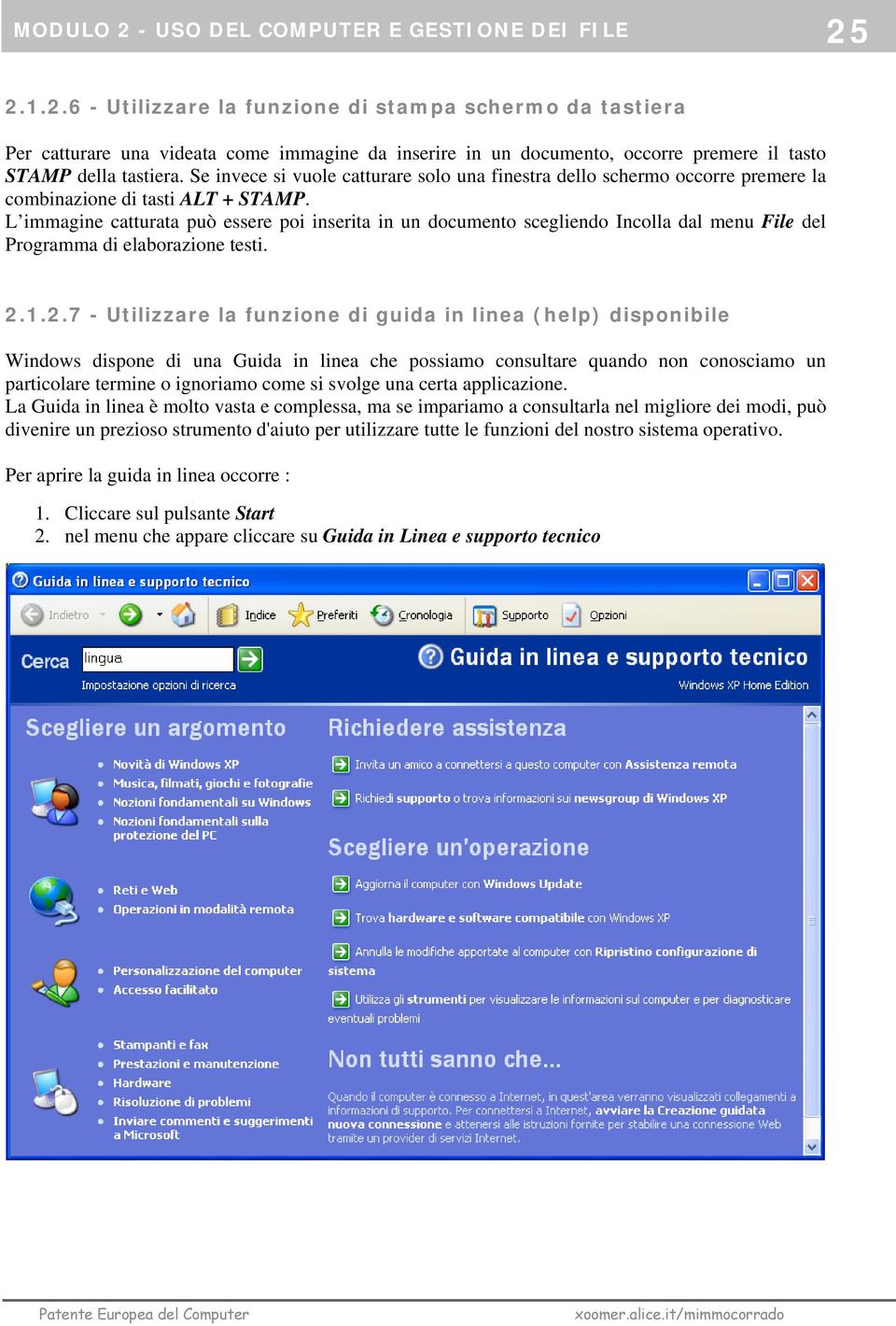 L immagine catturata può essere poi inserita in un documento scegliendo Incolla dal menu File del Programma di elaborazione testi. 2.