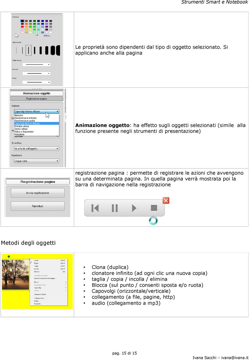 pagina : permette di registrare le azioni che avvengono su una determinata pagina.