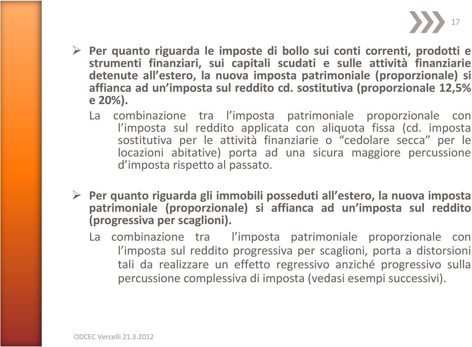 La combinazione tra l imposta patrimoniale proporzionale con l imposta sul reddito applicata con aliquota fissa (cd.