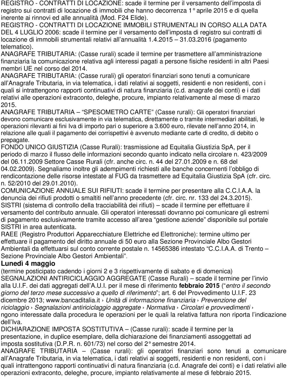 REGISTRO - CONTRATTI DI LOCAZIONE IMMOBILI STRUMENTALI IN CORSO ALLA DATA DEL 4 LUGLIO 2006: scade il termine per il versamento dell imposta di registro sui contratti di locazione di immobili