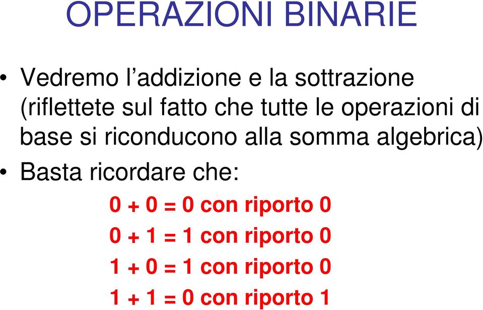 riconducono alla somma algebrica) Basta ricordare che: 0 + 0 = 0