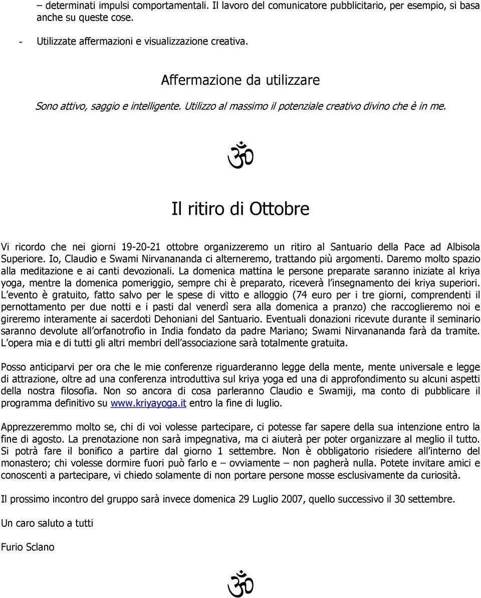 Il ritiro di Ottobre Vi ricordo che nei giorni 19-20-21 ottobre organizzeremo un ritiro al Santuario della Pace ad Albisola Superiore.