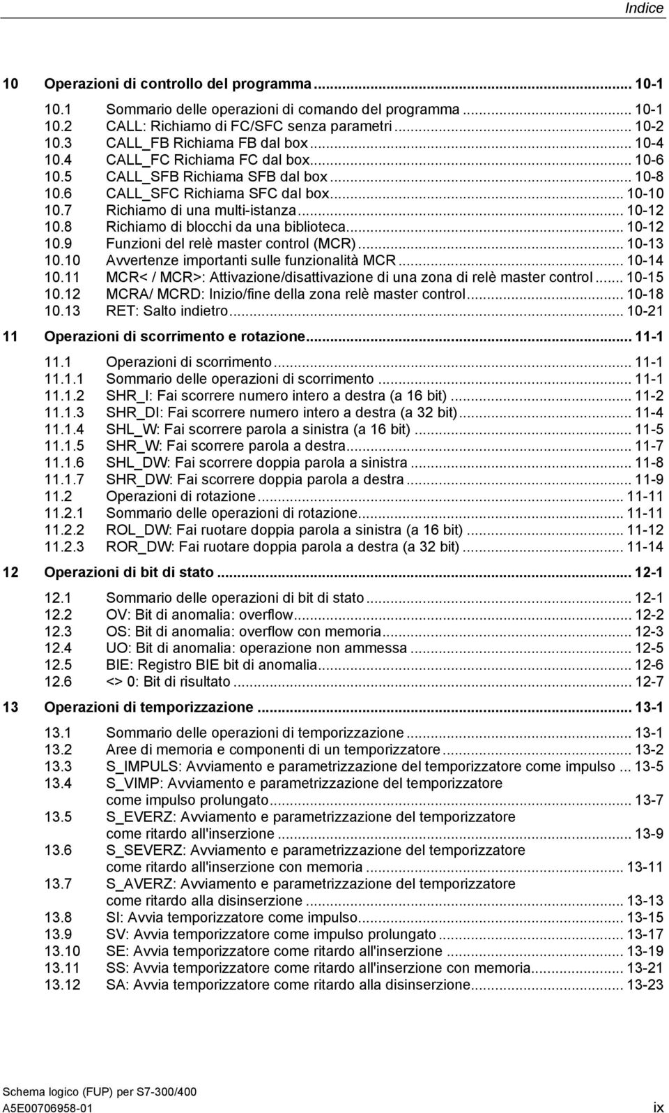 7 Richiamo di una multi-istanza... 10-12 10.8 Richiamo di blocchi da una biblioteca... 10-12 10.9 Funzioni del relè master control (MCR)... 10-13 10.10 Avvertenze importanti sulle funzionalità MCR.