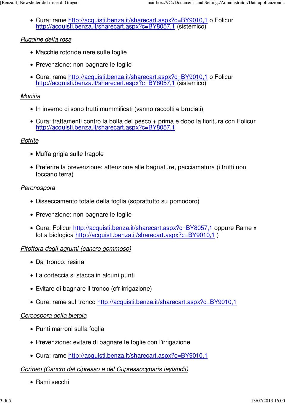 c=by8057,1 (sistemico) Ruggine della rosa Monilia Botrite Macchie rotonde nere sulle foglie Prevenzione: non bagnare le foglie Cura: rame http://acquisti.benza.it/sharecart.aspx?