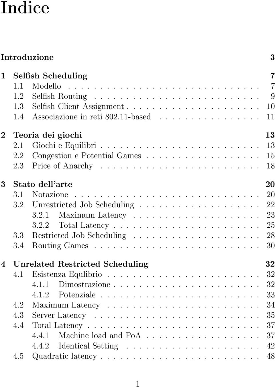 ........................ 18 3 Stato dell'arte 20 3.1 Notazone............................. 20 3.2 Unrestrcted Job Schedulng................... 22 3.2.1 Maxmum Latency.................... 23 3.2.2 Total Latency.