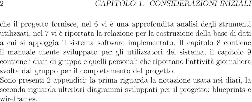 costruzione della base di dati a cui si appoggia il sistema software implementato.