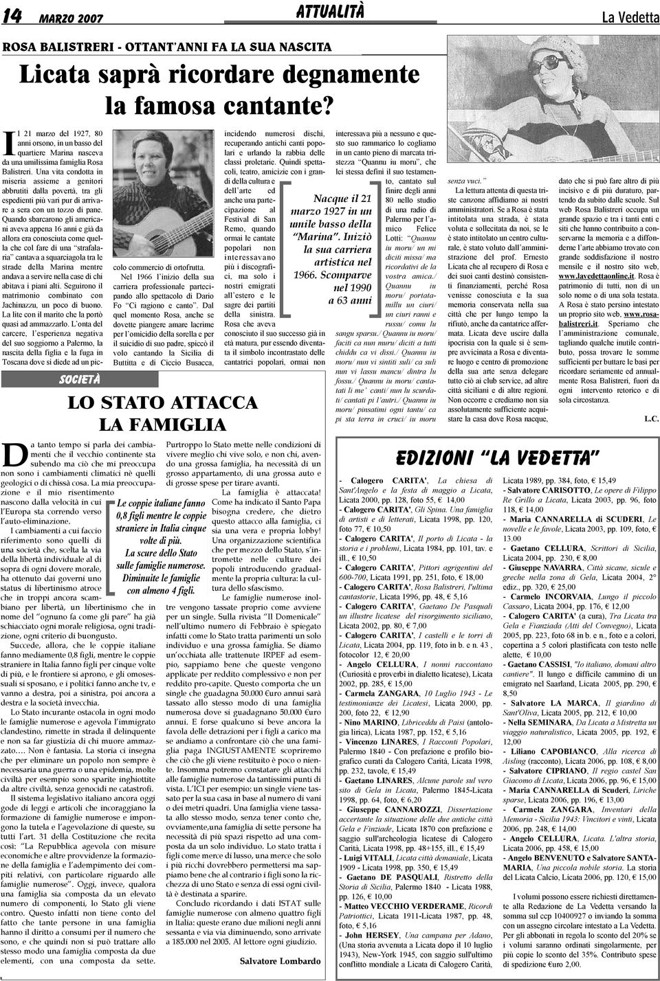 Una vita condotta in miseria assieme a genitori abbrutiti dalla povertà, tra gli espedienti più vari pur di arrivare a sera con un tozzo di pane.