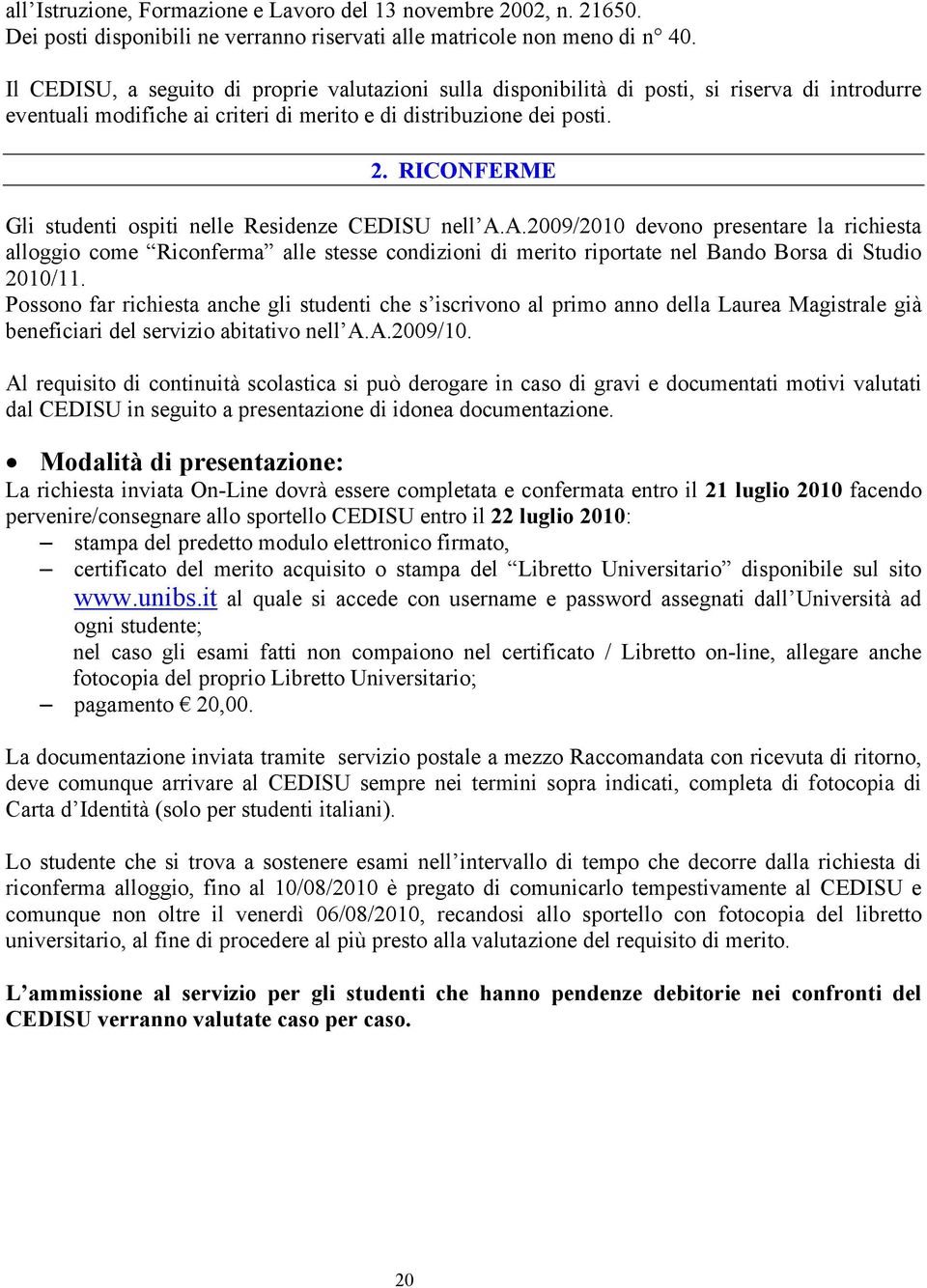 RICONFERME Gli studenti ospiti nelle Residenze CEDISU nell A.