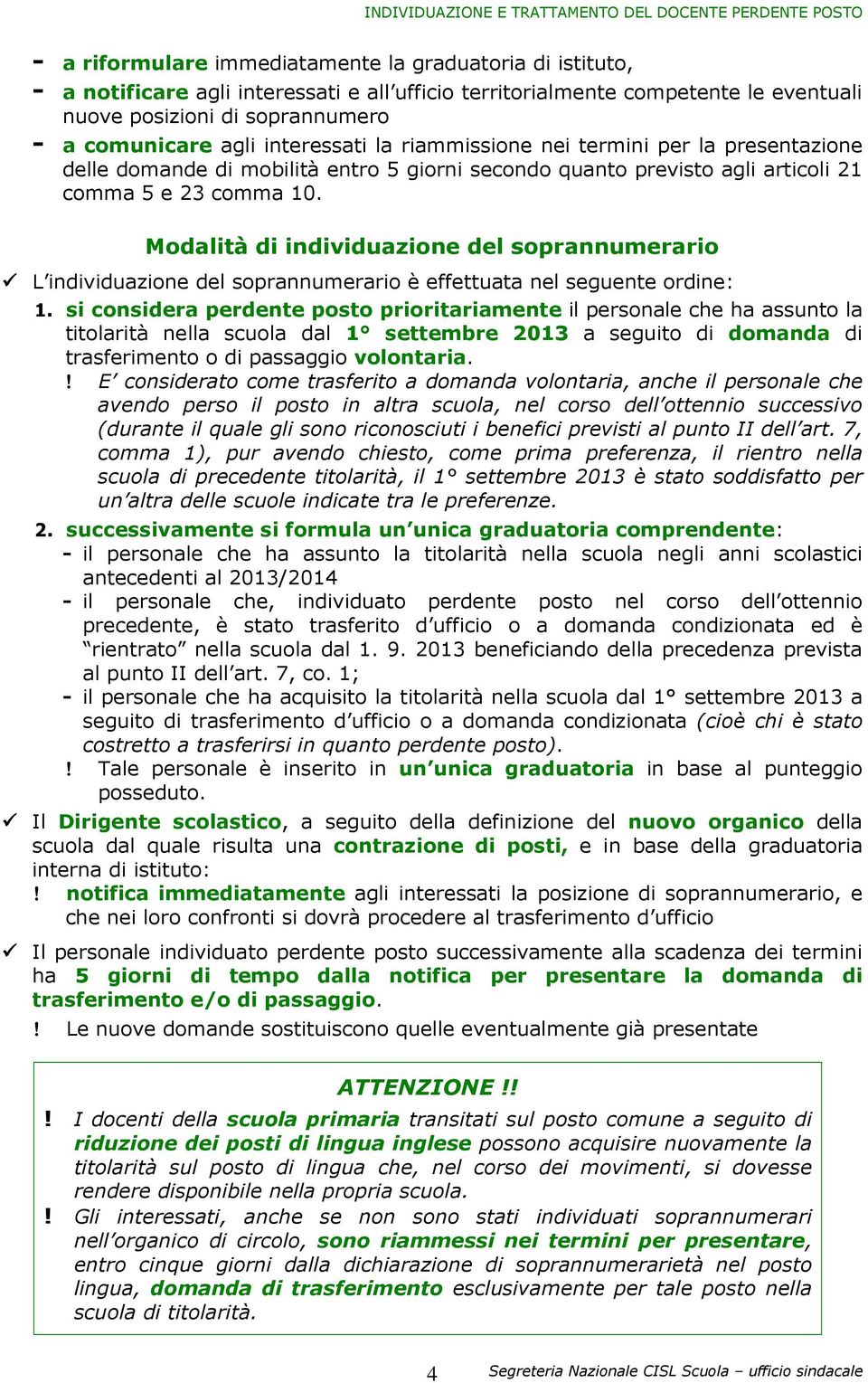 Modalità di individuazione del soprannumerario L individuazione del soprannumerario è effettuata nel seguente ordine: 1.