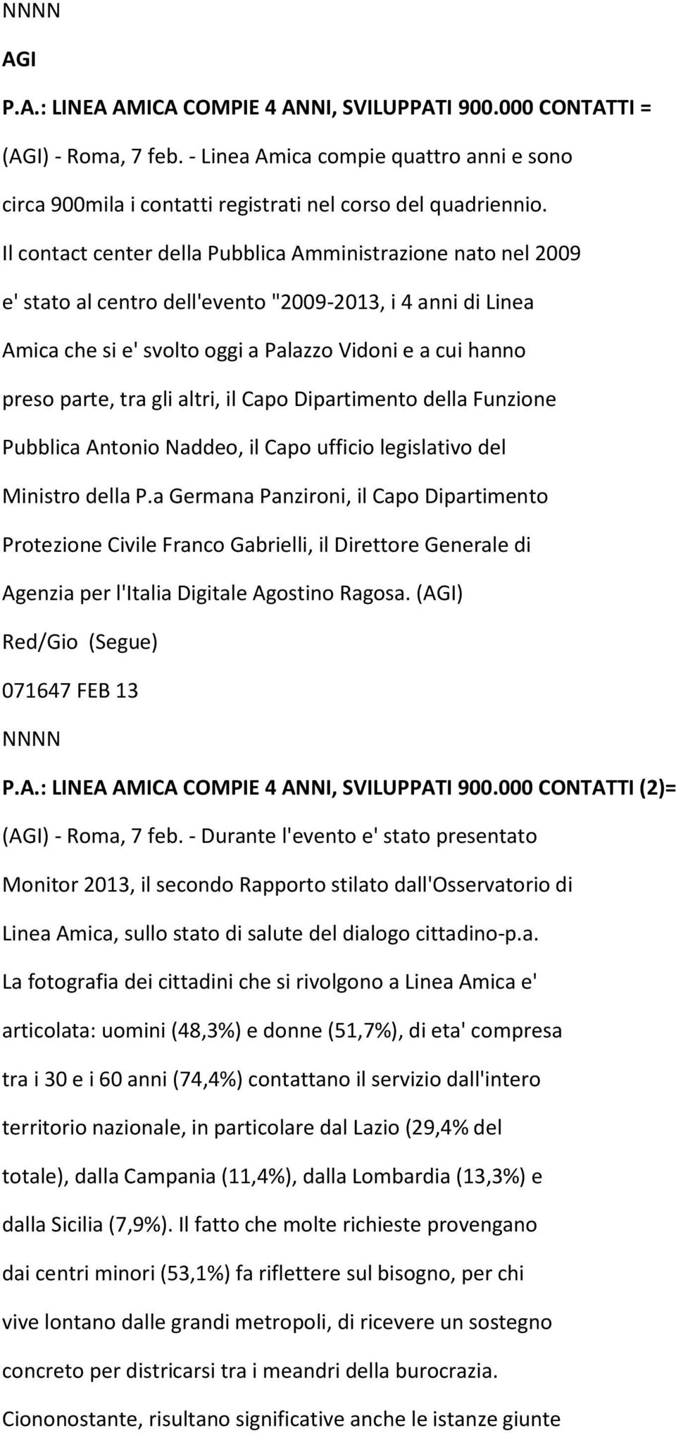 gli altri, il Capo Dipartimento della Funzione Pubblica Antonio Naddeo, il Capo ufficio legislativo del Ministro della P.