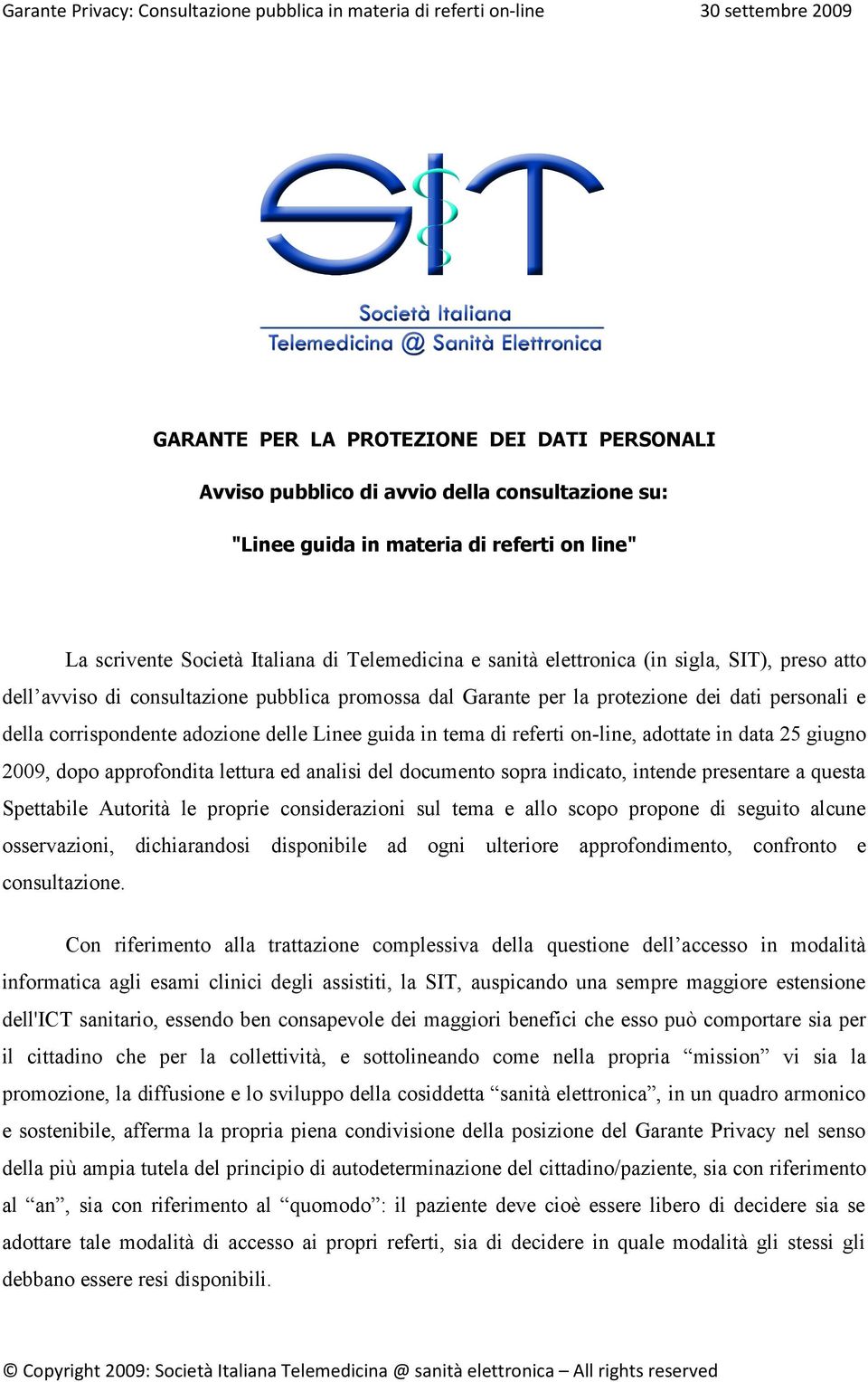 referti on-line, adottate in data 25 giugno 2009, dopo approfondita lettura ed analisi del documento sopra indicato, intende presentare a questa Spettabile Autorità le proprie considerazioni sul tema