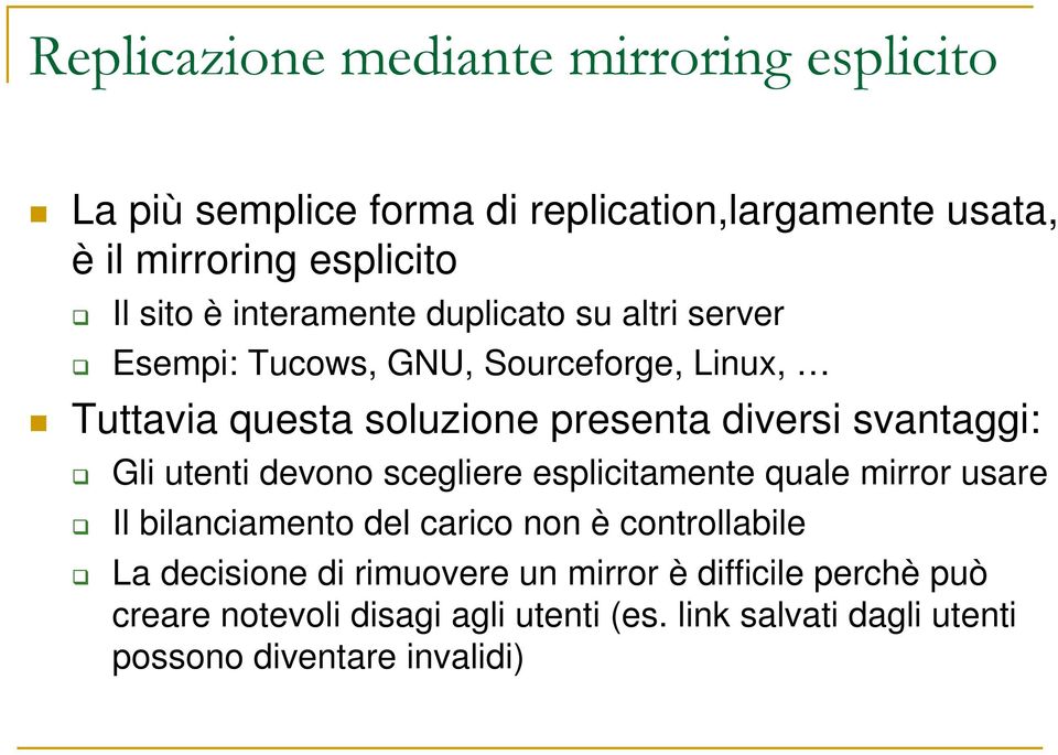 scegliere esplicitamente quale mirror usare Il bilanciamento del carico non è controllabile La decisione di rimuovere un