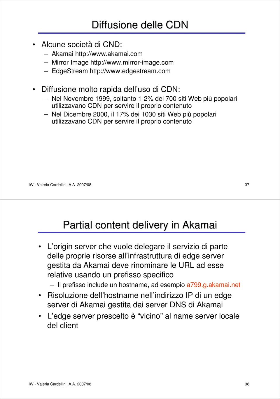 Web più popolari utilizzavano CDN per servire il proprio contenuto IW - Valeria Cardellini, A.