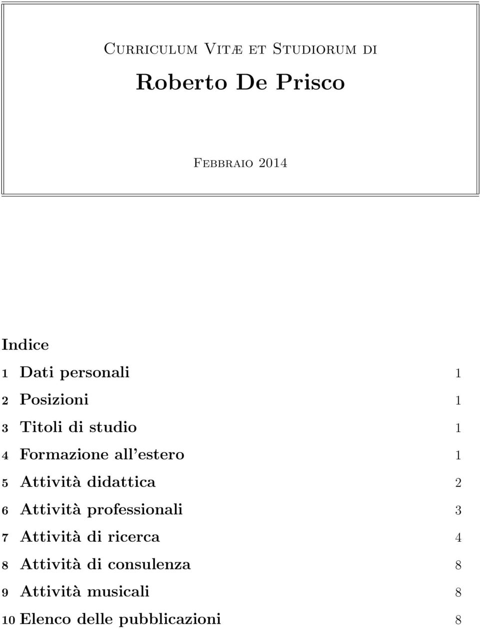 1 5 Attività didattica 2 6 Attività professionali 3 7 Attività di ricerca 4