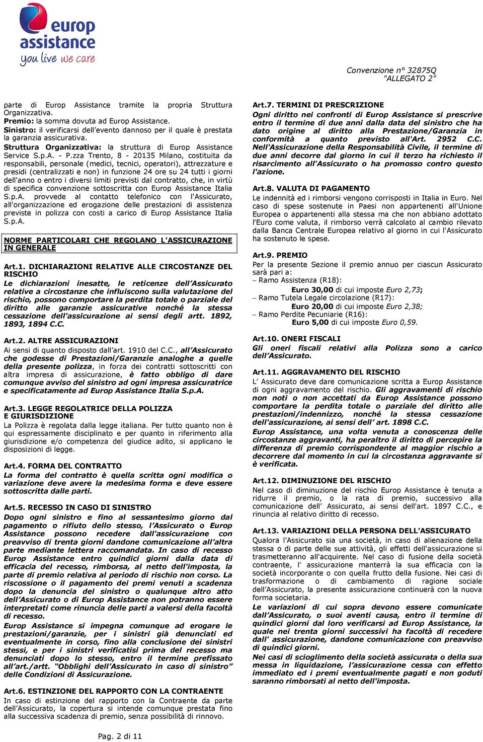 zza Trento, 8-20135 Milano, costituita da responsabili, personale (medici, tecnici, operatori), attrezzature e presidi (centralizzati e non) in funzione 24 ore su 24 tutti i giorni dell'anno o entro