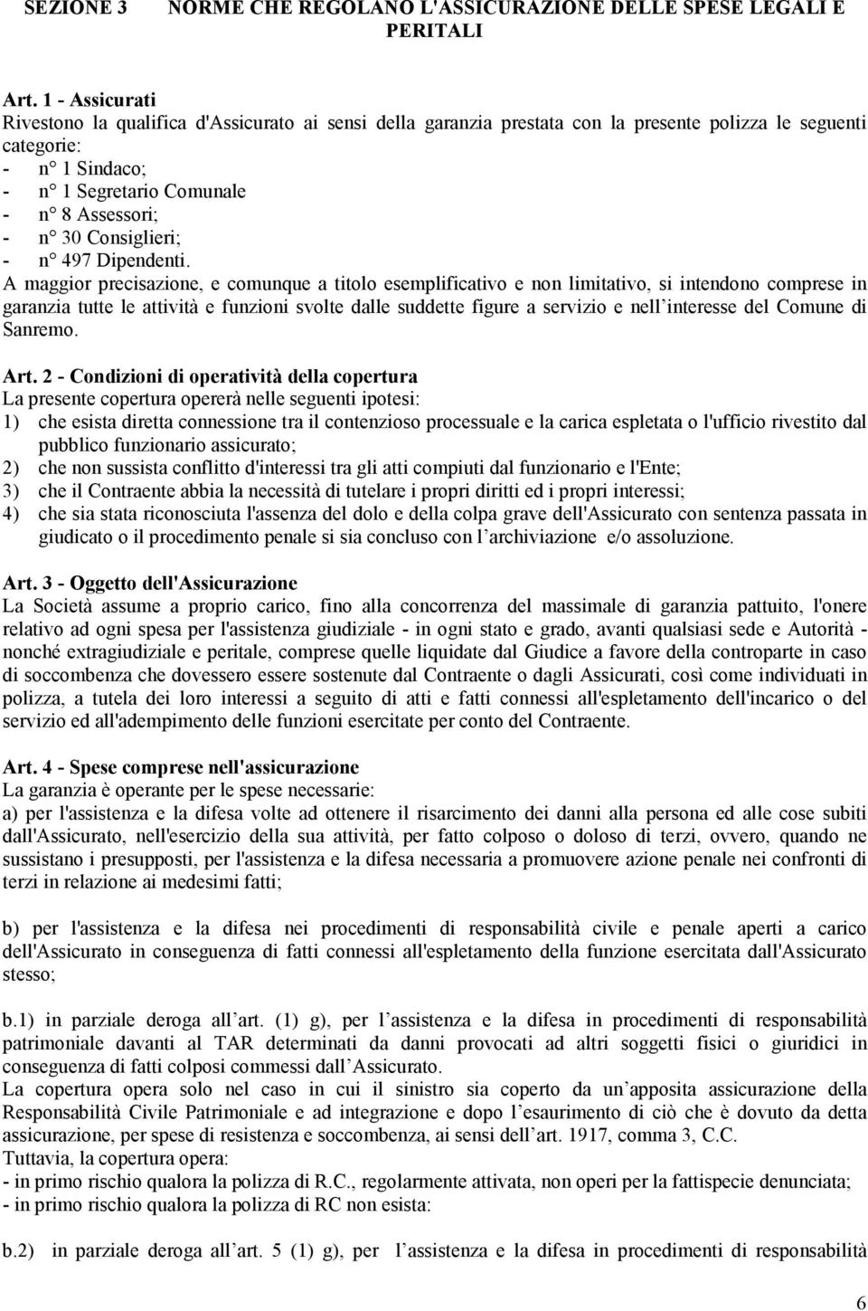 Consiglieri; - n 497 Dipendenti.