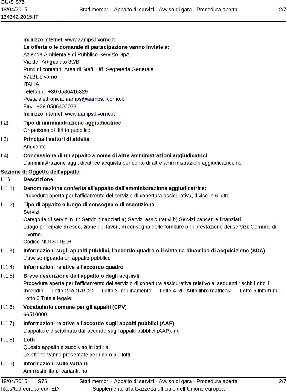 Segreteria Generale 57121 Livorno Telefono: +39 0586416329 Posta elettronica: aamps@aamps.livorno.