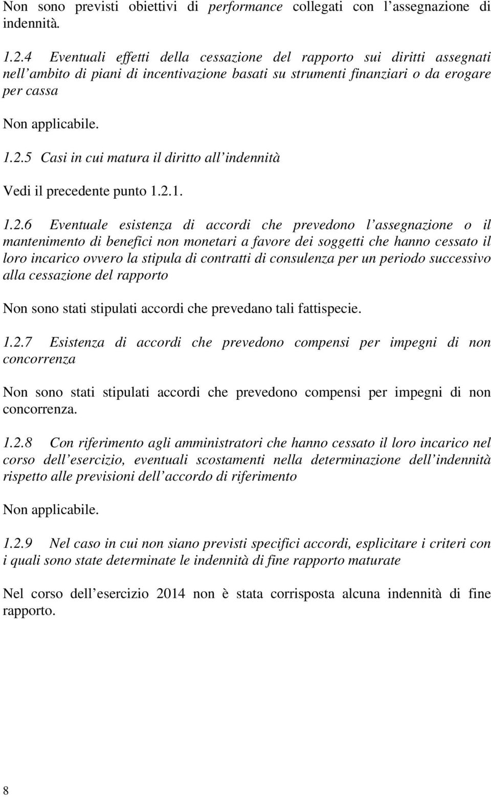 5 Casi in cui matura il diritto all indennità Vedi il precedente punto 1.2.