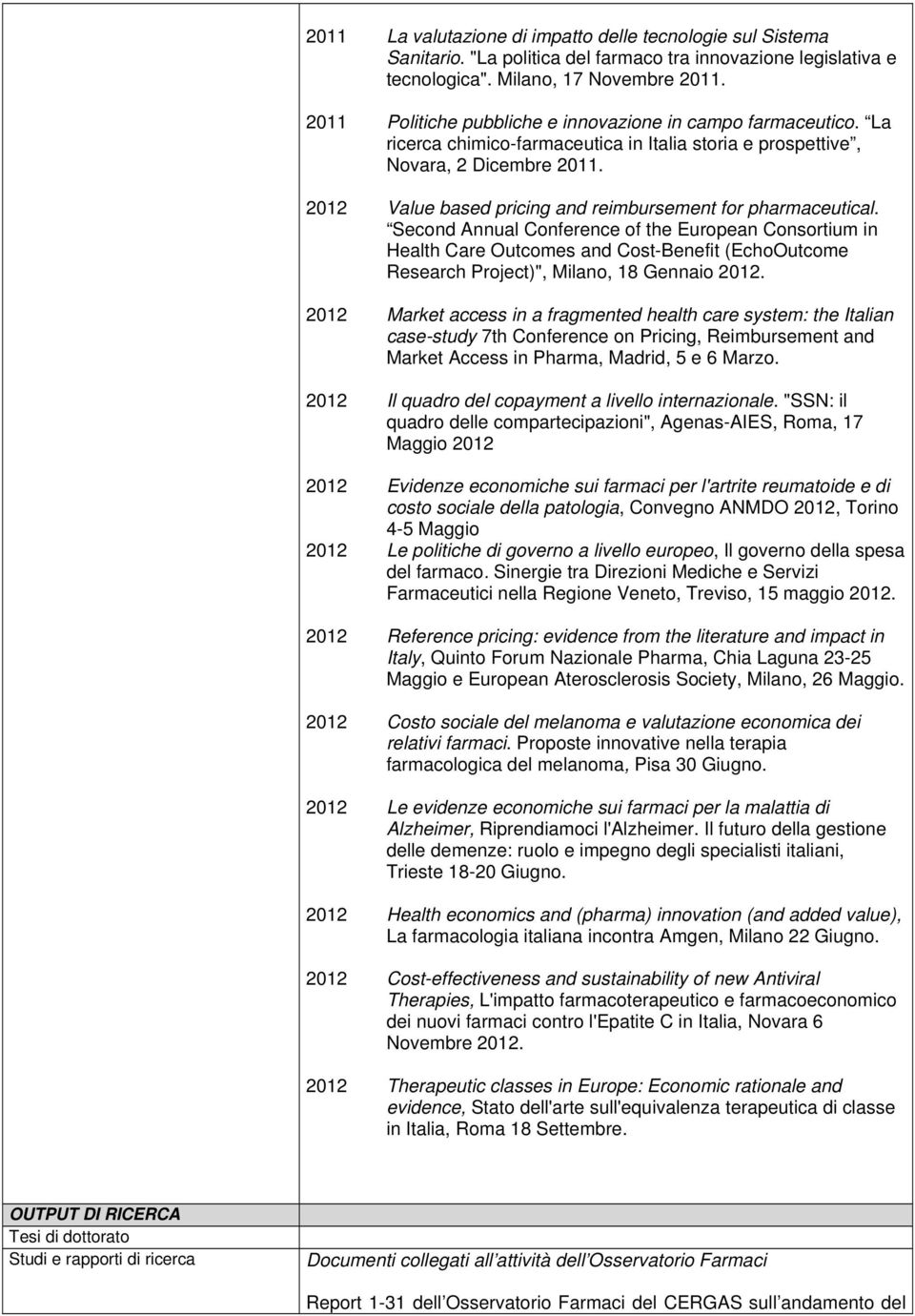 2012 Value based pricing and reimbursement for pharmaceutical.