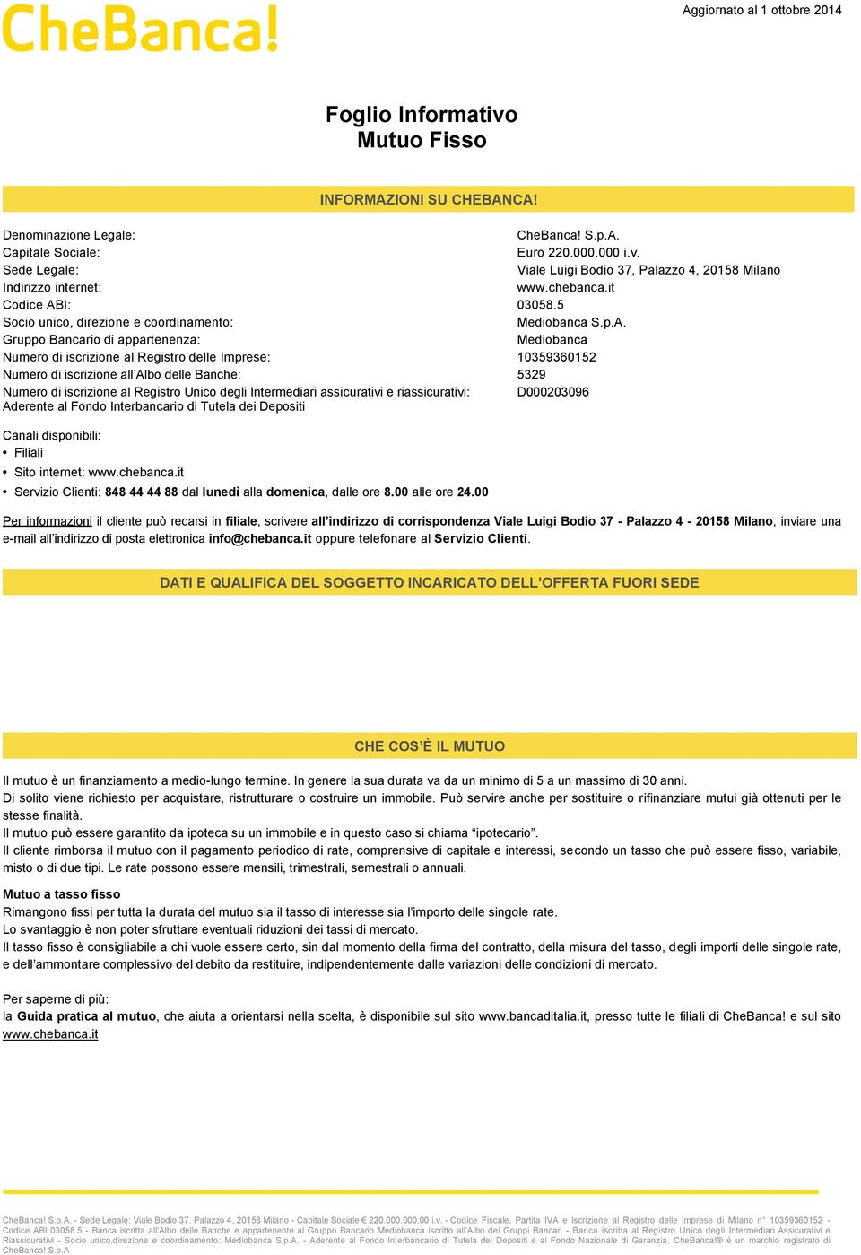 I: 03058.5 Socio unico, direzione e coordinamento: Mediobanca S.p.A.