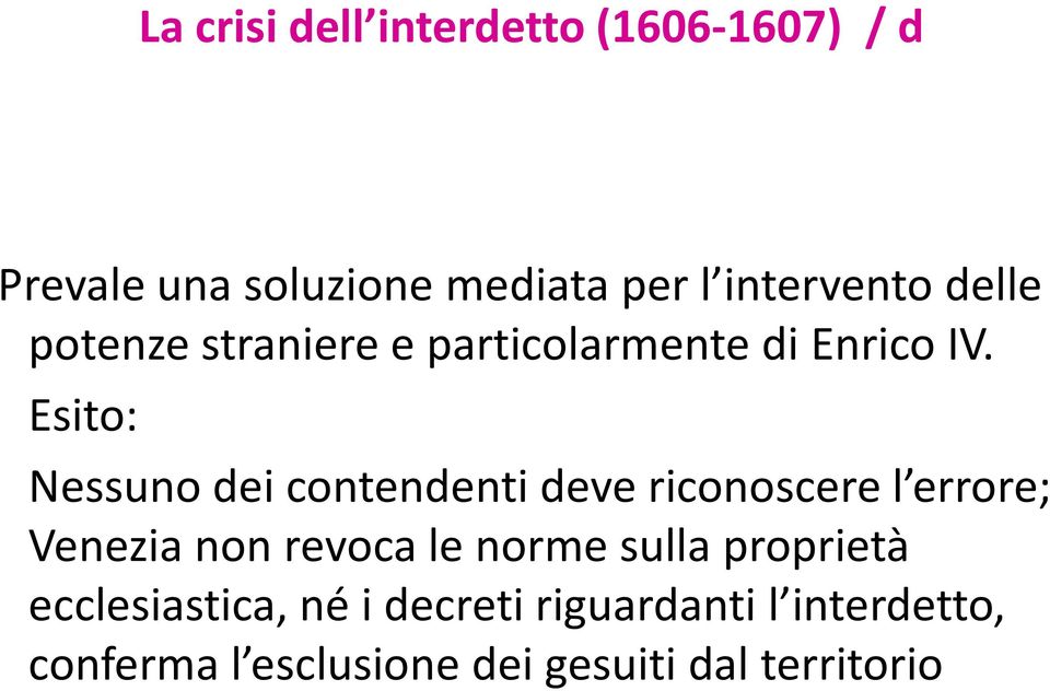 Esito: Nessuno dei contendenti deve riconoscere l errore; Venezia non revoca le norme