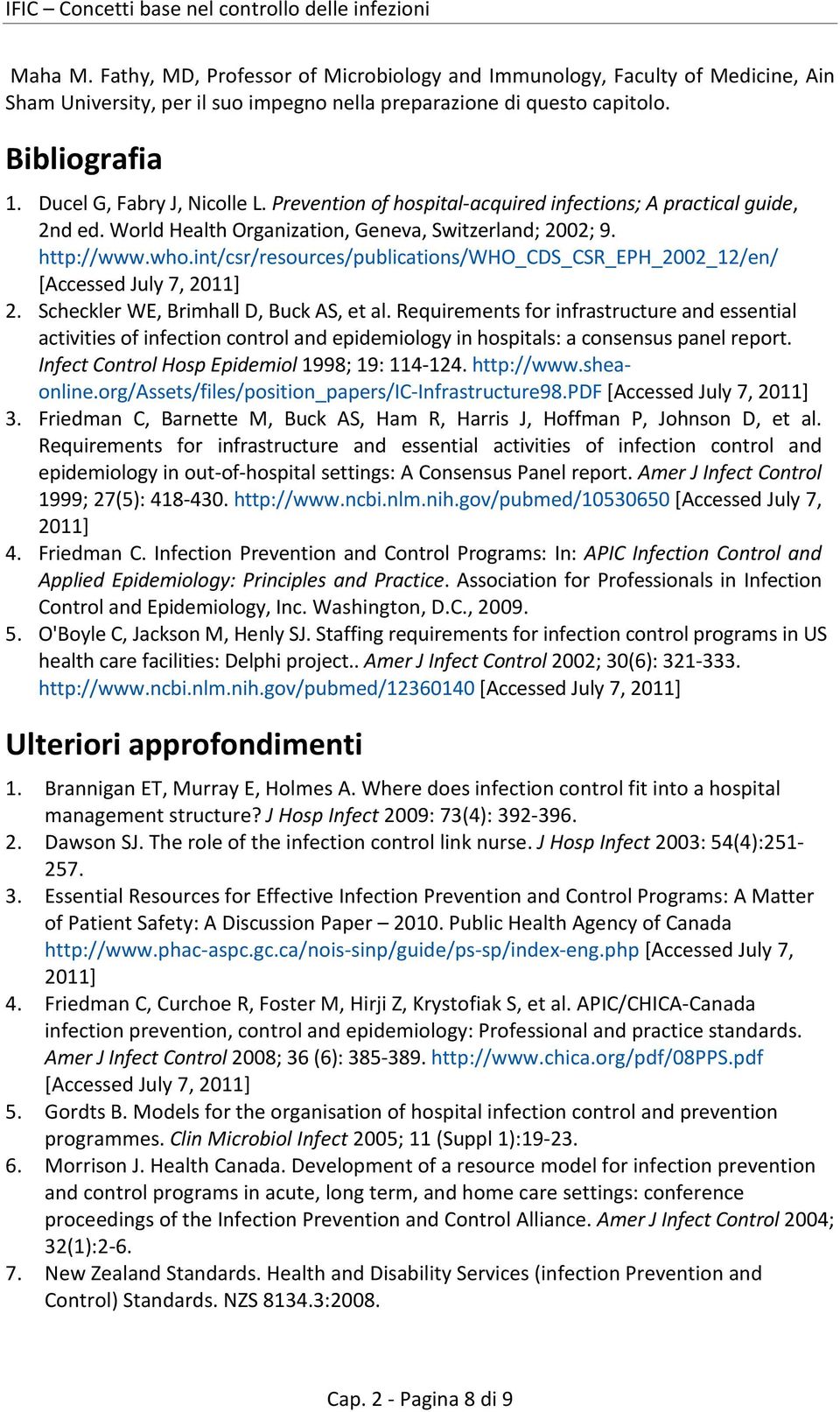 Prevention of hospital-acquired infections; A practical guide, 2nd ed. World Health Organization, Geneva, Switzerland; 2002; 9. http://www.who.