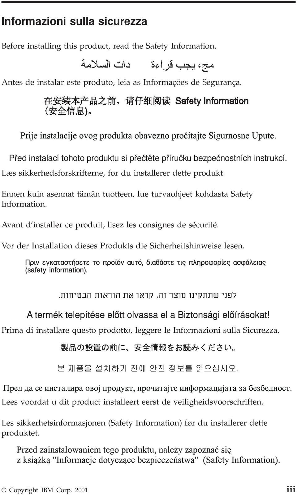 Ennen kuin asennat tämän tuotteen, lue turvaohjeet kohdasta Safety Information. Avant d installer ce produit, lisez les consignes de sécurité.