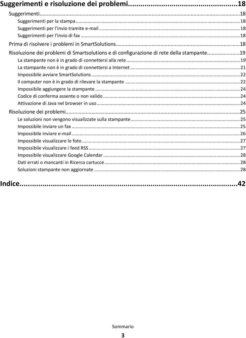 ..19 La stampante non è in grado di connettersi alla rete...19 La stampante non è in grado di connettersi a Internet...21 Impossibile avviare SmartSolutions.