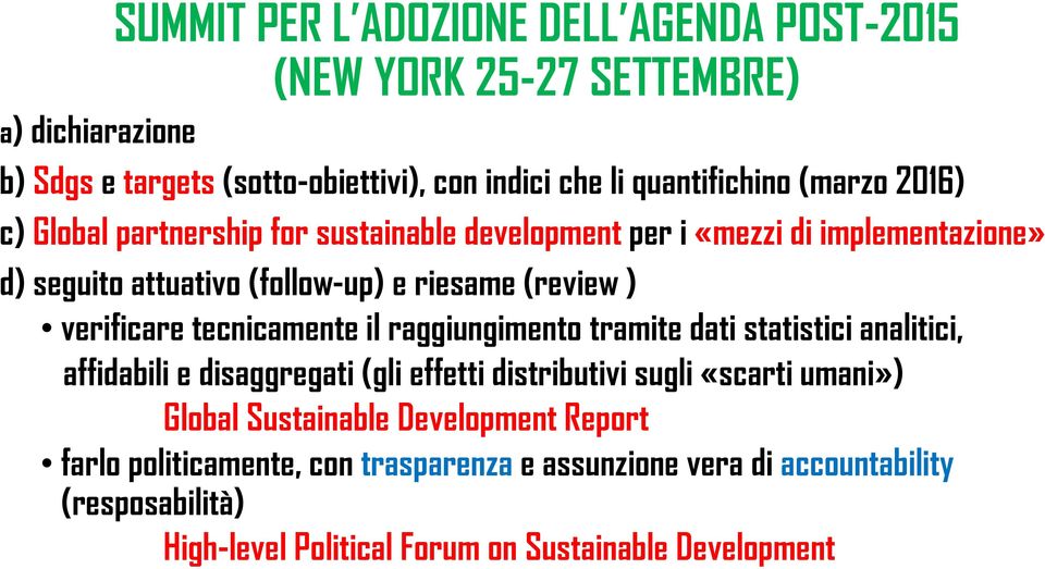 tecnicamente il raggiungimento tramite dati statistici analitici, affidabili e disaggregati (gli effetti distributivi sugli «scarti umani») Global Sustainable