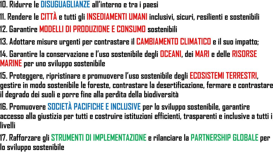 Garantire la conservazione e l uso sostenibile degli OCEANI, dei MARI e delle RISORSE MARINE per uno sviluppo sostenibile 15.