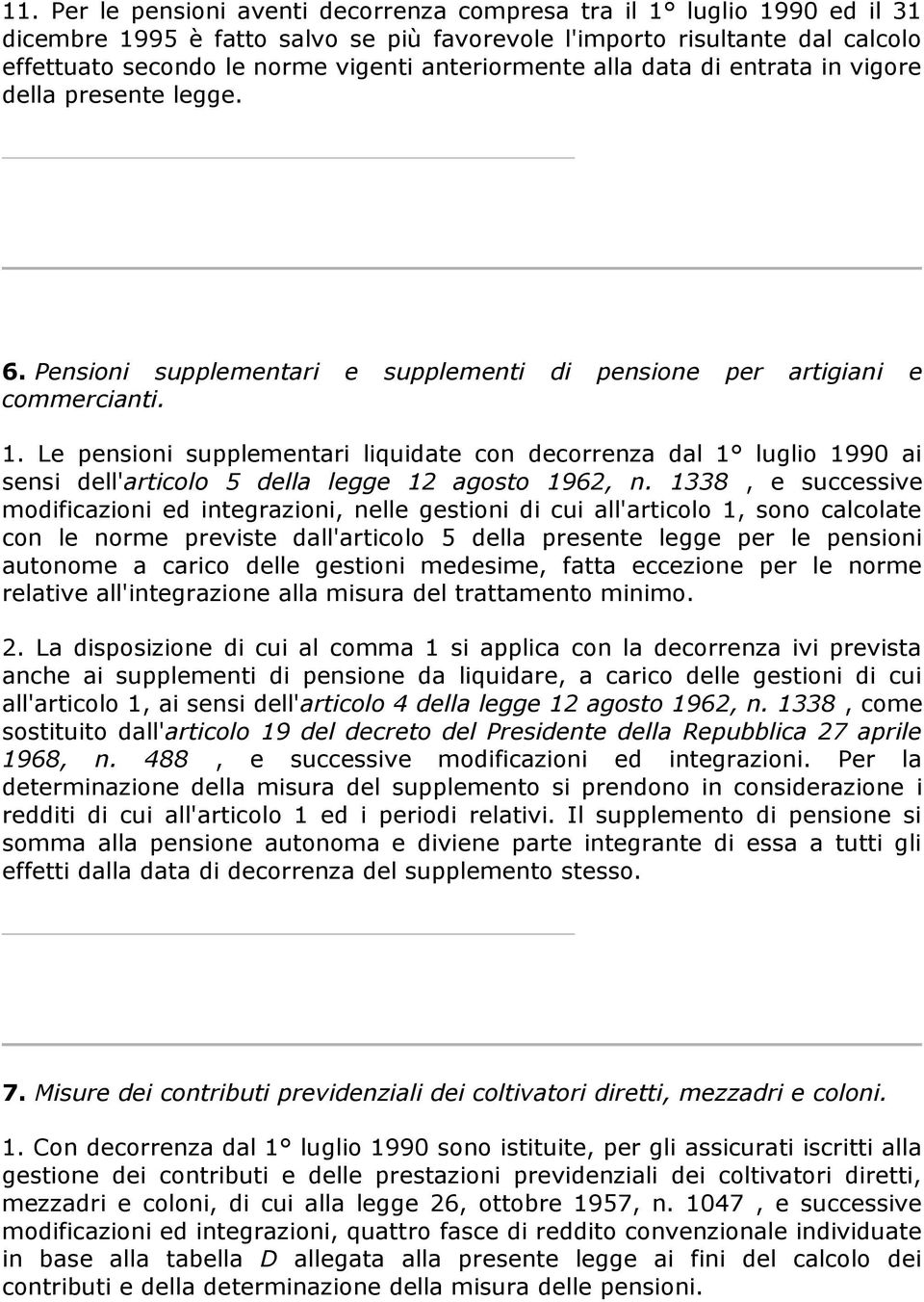 Le pensioni supplementari liquidate con decorrenza dal 1 luglio 1990 ai sensi dell'articolo 5 della legge 12 agosto 1962, n.