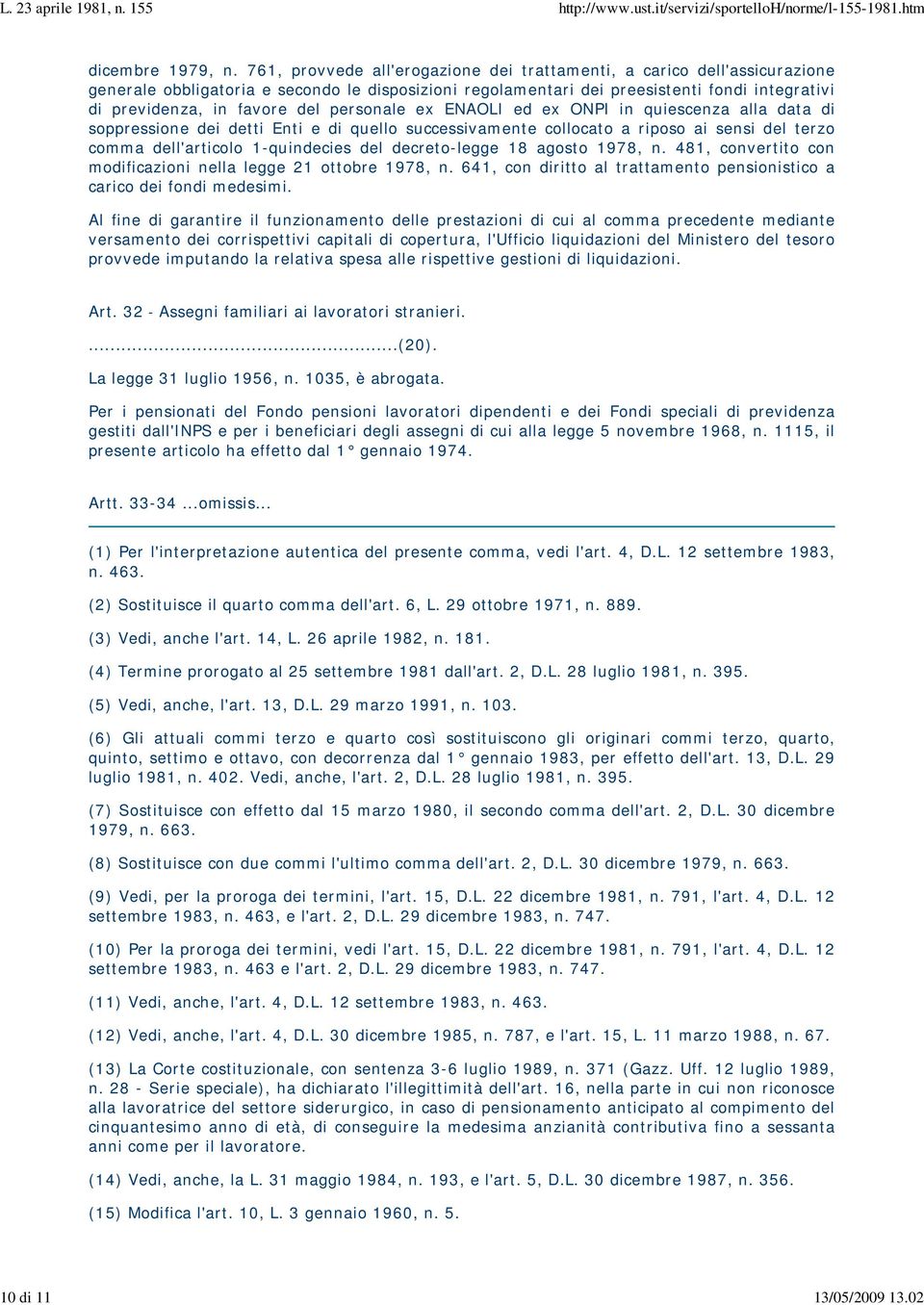 personale ex ENAOLI ed ex ONPI in quiescenza alla data di soppressione dei detti Enti e di quello successivamente collocato a riposo ai sensi del terzo comma dell'articolo 1-quindecies del