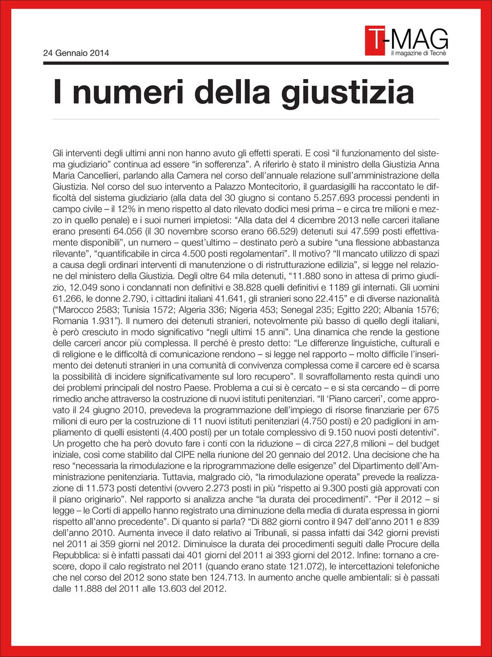 Nel corso del suo intervento a Palazzo Montecitorio, il guardasigilli ha raccontato le difficoltà del sistema giudiziario (alla data del 30 giugno si contano 5.257.