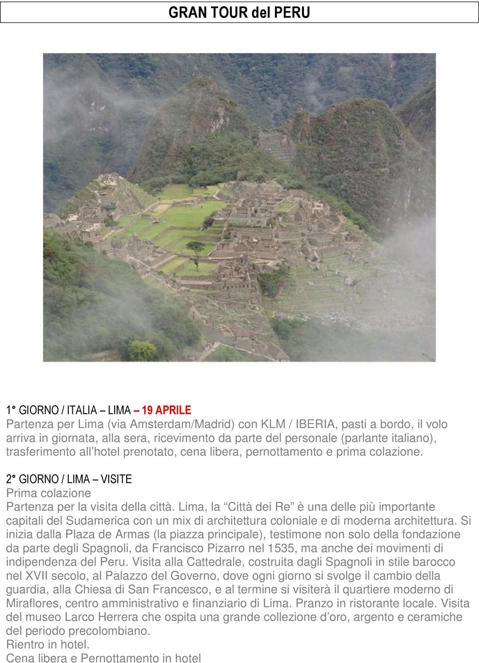 Lima, la Città dei Re è una delle più importante capitali del Sudamerica con un mix di architettura coloniale e di moderna architettura.