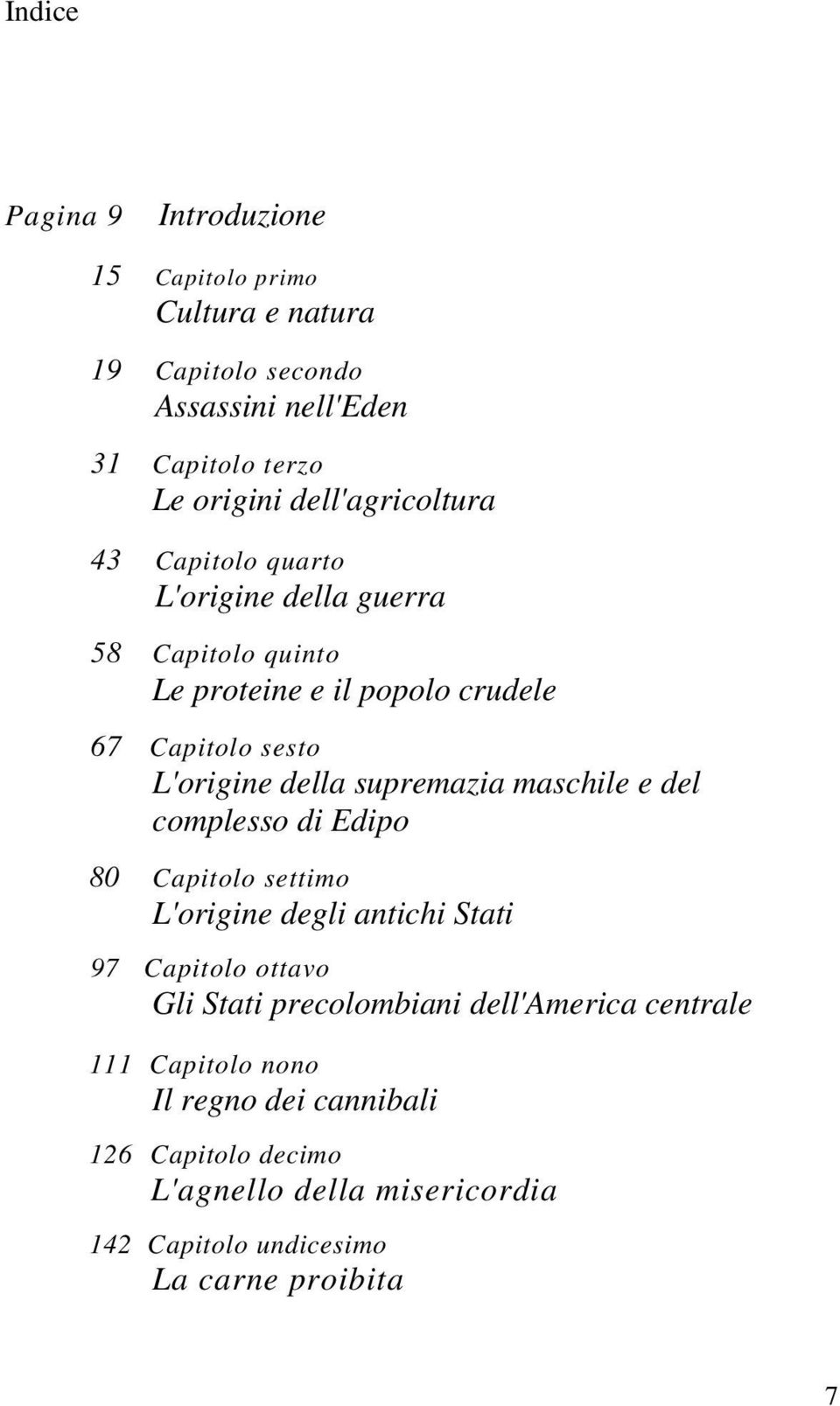 della supremazia maschile e del complesso di Edipo 80 Capitolo settimo L'origine degli antichi Stati 97 Capitolo ottavo Gli Stati