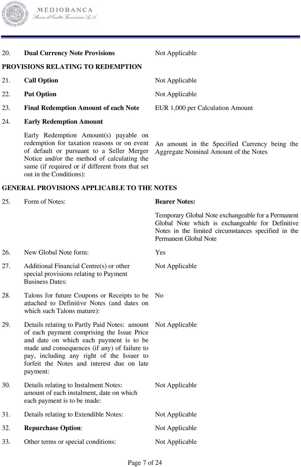 Early Redemption Amount Early Redemption Amount(s) payable on redemption for taxation reasons or on event of default or pursuant to a Seller Merger Notice and/or the method of calculating the same