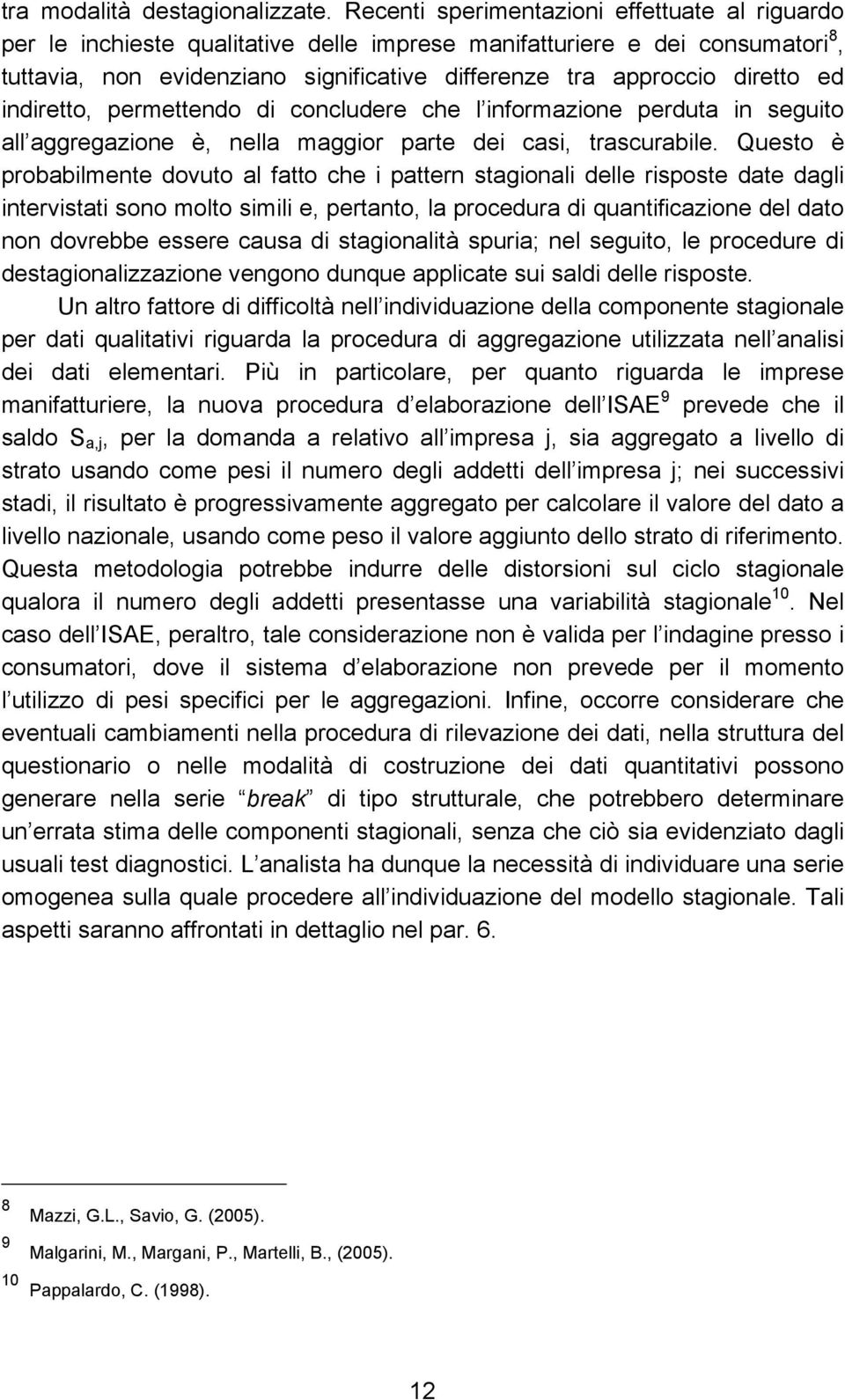 ed indiretto, permettendo di concludere che l informazione perduta in seguito all aggregazione è, nella maggior parte dei casi, trascurabile.