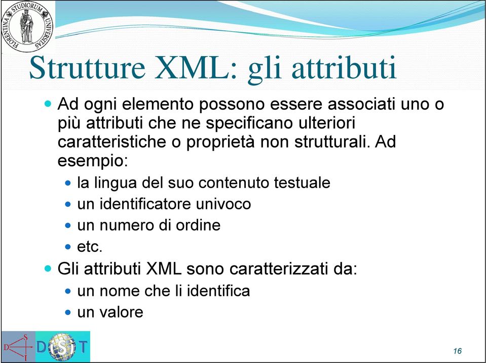 Ad esempio: la lingua del suo contenuto testuale un identificatore univoco un numero